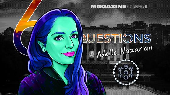 6 Questions for Adelle Nazarian on crypto, journalism and the future of Bitcoin